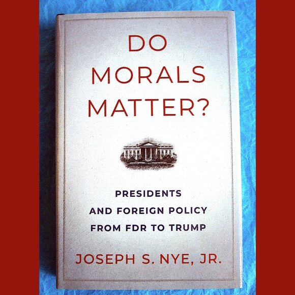 Other - Book - Do Morals Matter? Presidents & Foreign Policy FDR to Trump, by Joseph Nye